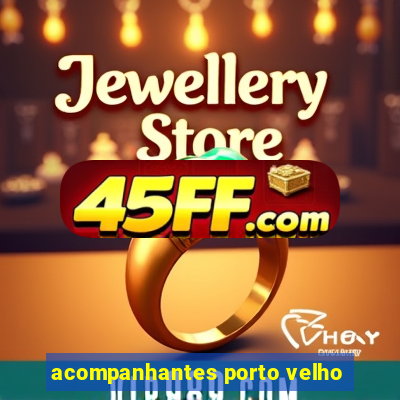 acompanhantes porto velho